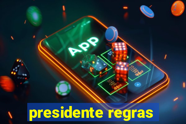 presidente regras